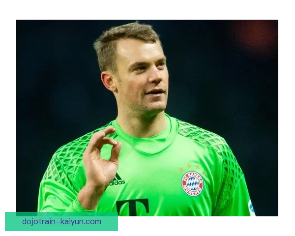 诺伊尔训练方式持续探讨其职业生涯的坚持与状态维持策略